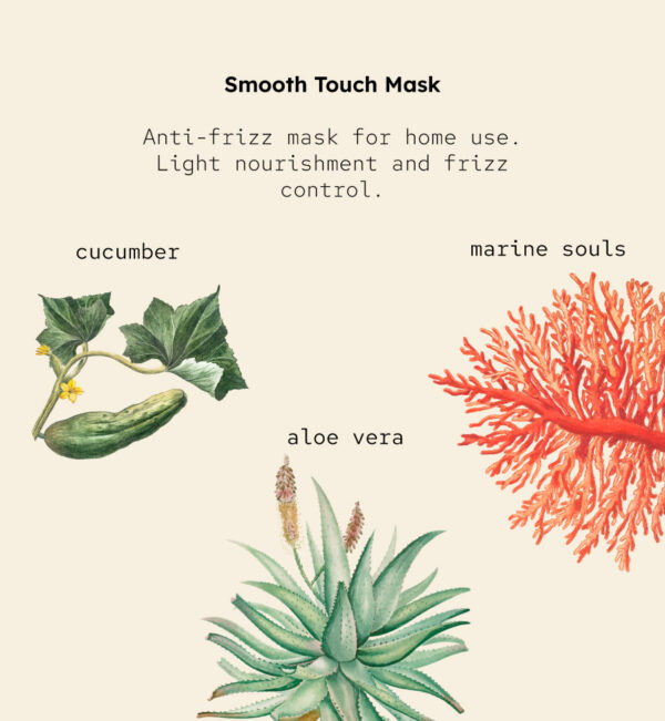 <b>Smooth Touch Mask</b><br><span style="font-family: 'Red Hat Mono', monospace;">Nourishing anti-frizz mask for dry or frizzy hair</span> - Image 5